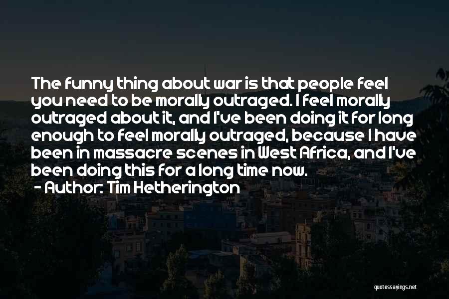 War In Africa Quotes By Tim Hetherington