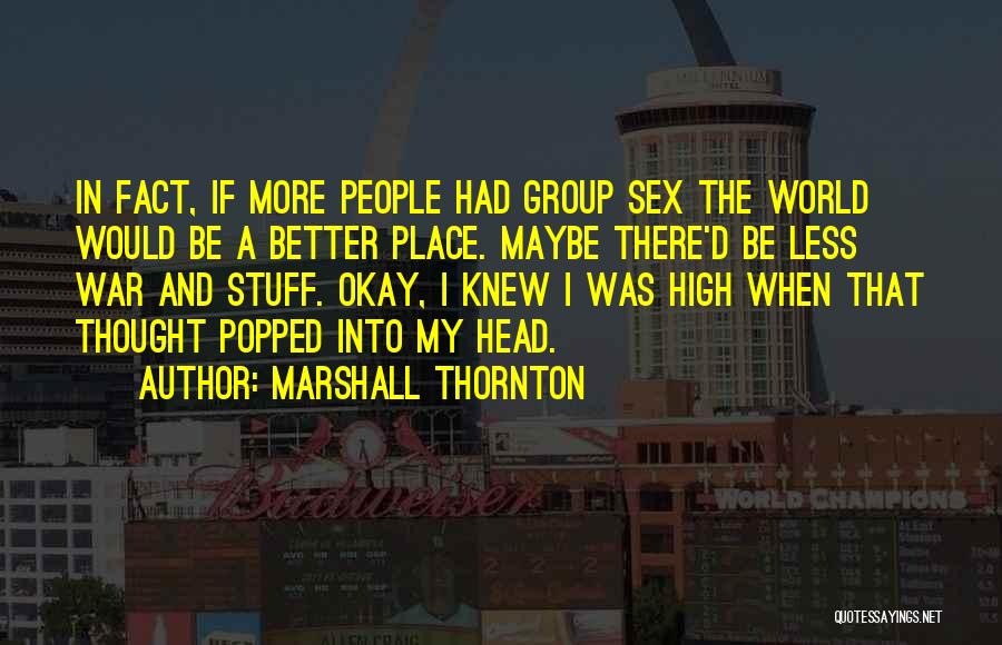 War In My Head Quotes By Marshall Thornton