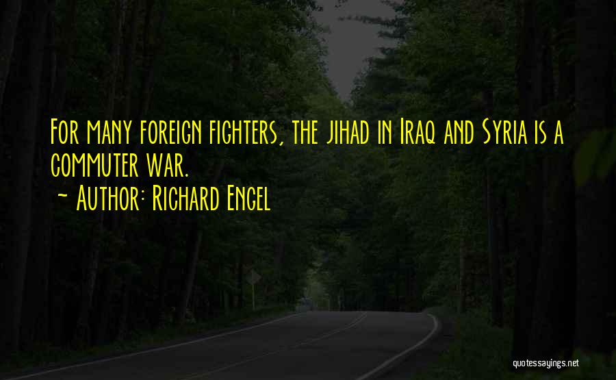 War In Syria Quotes By Richard Engel