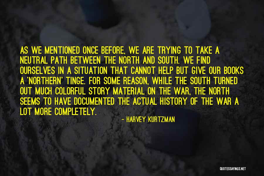 War In The North Quotes By Harvey Kurtzman War In The North Quotes By Harvey Kurtzman