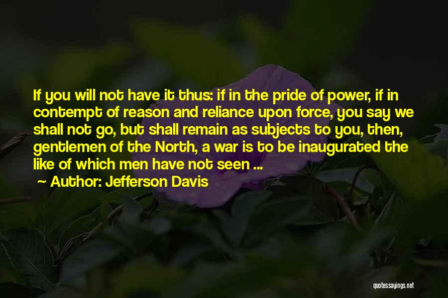 War In The North Quotes By Jefferson Davis