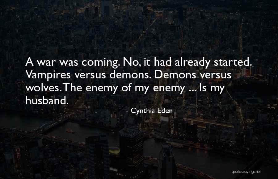 War Is Coming Quotes By Cynthia Eden War Is Coming Quotes By Cynthia Eden