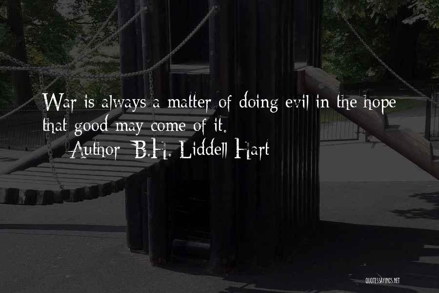 War Is Good Quotes By B.H. Liddell Hart