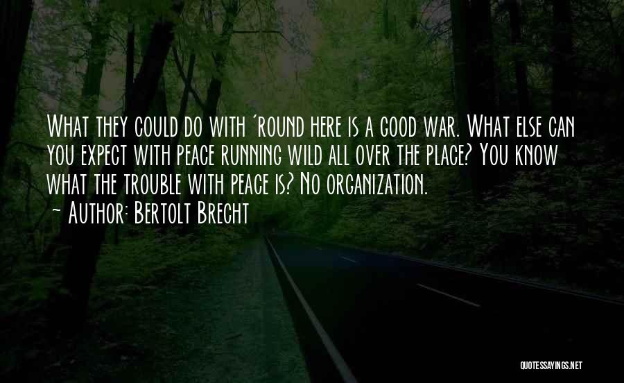 War Is Good Quotes By Bertolt Brecht