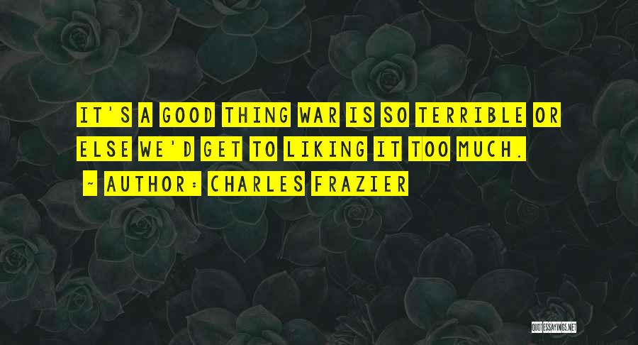 War Is Good Quotes By Charles Frazier