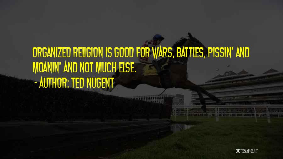 War Is Good Quotes By Ted Nugent