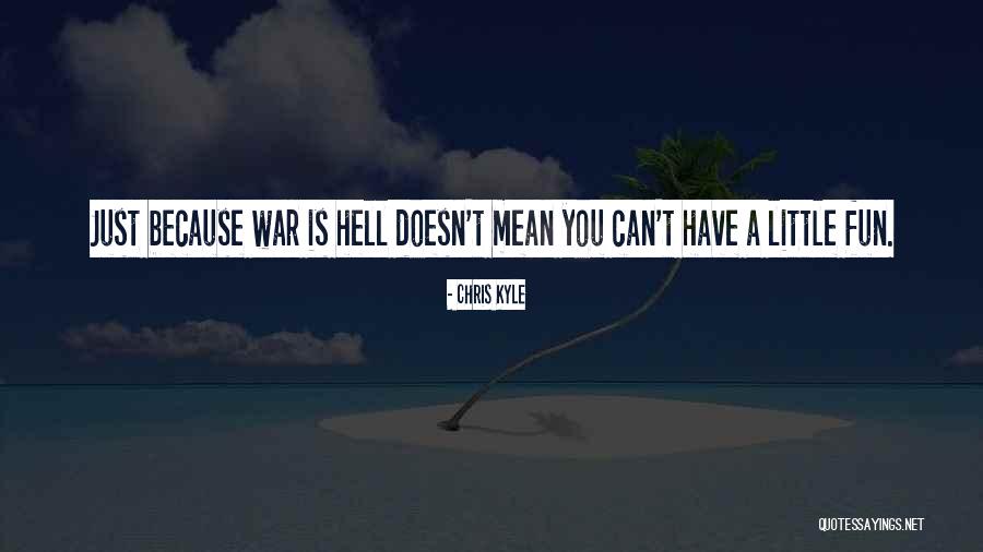 War Is Hell Quotes By Chris Kyle War Is Hell Quotes By Chris Kyle