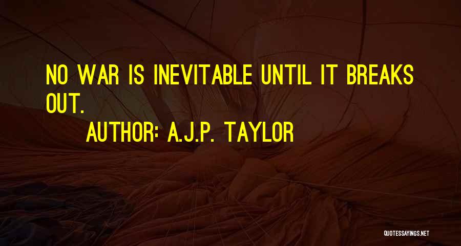 War Is Inevitable Quotes By A.J.P. Taylor