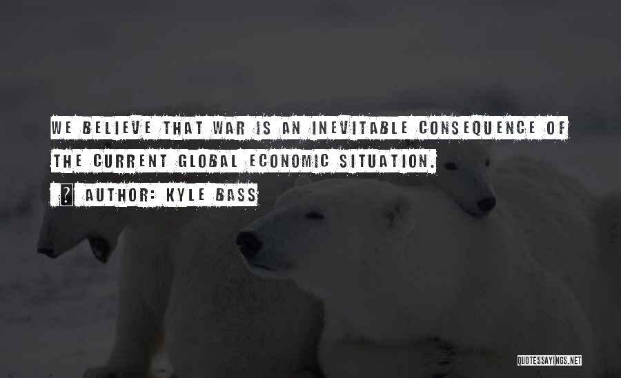 War Is Inevitable Quotes By Kyle Bass