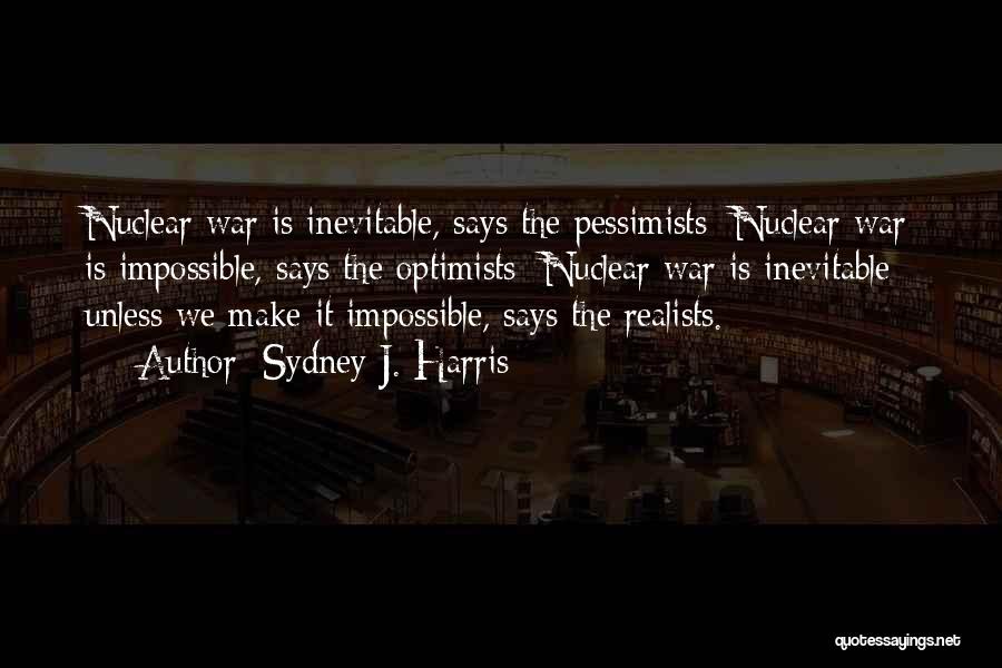 War Is Inevitable Quotes By Sydney J. Harris