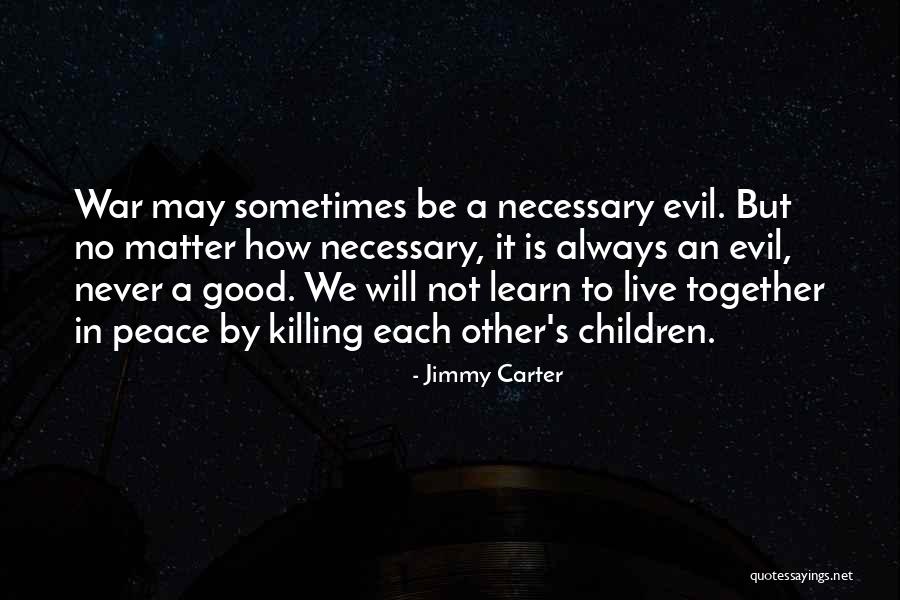 War Is Necessary For Peace Quotes By Jimmy Carter