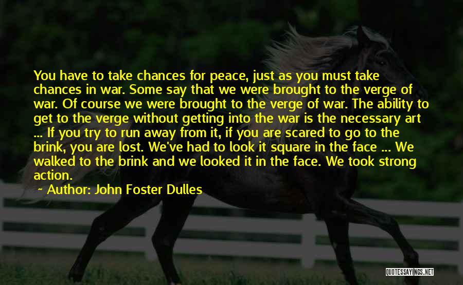 War Is Necessary For Peace Quotes By John Foster Dulles