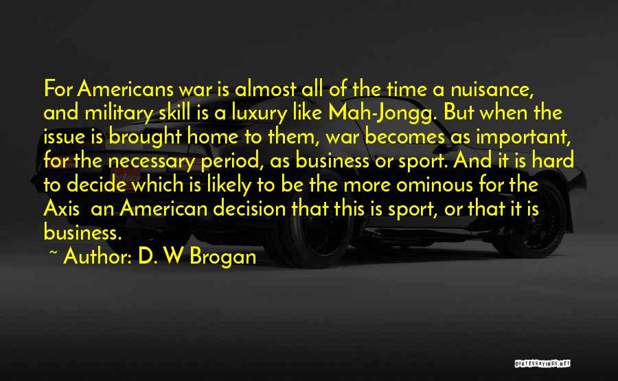 War Is Necessary Quotes By D. W Brogan