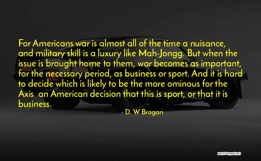 War Is Necessary Quotes By D. W Brogan