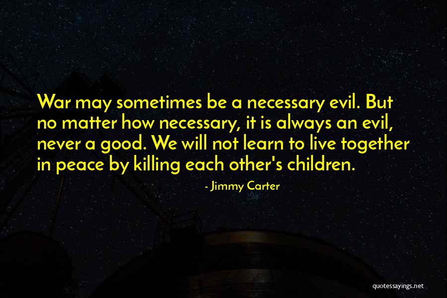 War Is Necessary Quotes By Jimmy Carter