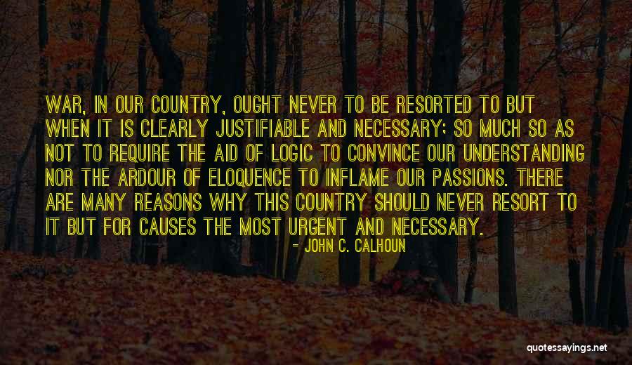 War Is Necessary Quotes By John C. Calhoun War Is Necessary Quotes By John C. Calhoun