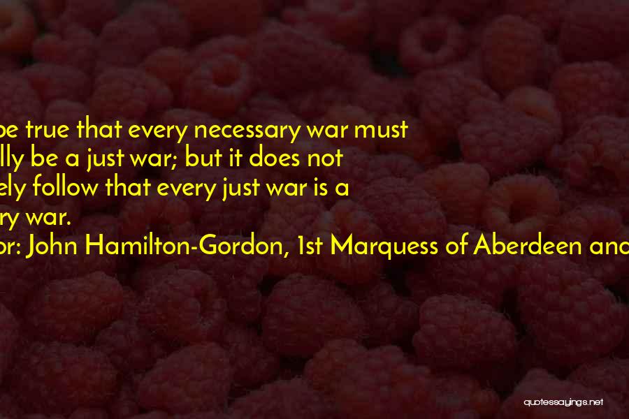 War Is Necessary Quotes By John Hamilton-Gordon, 1st Marquess Of Aberdeen And Temair