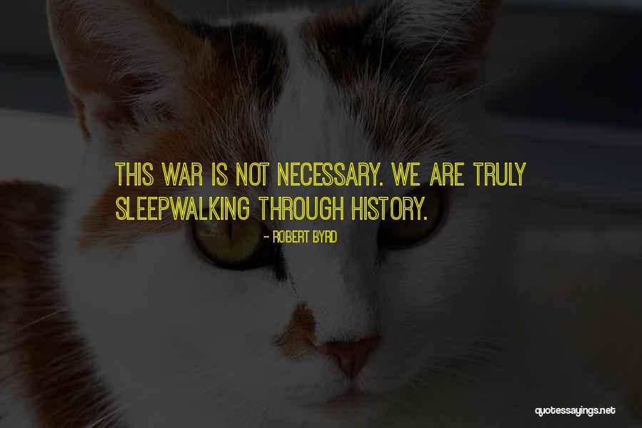 War Is Necessary Quotes By Robert Byrd