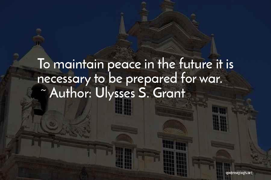 War Is Necessary Quotes By Ulysses S. Grant
