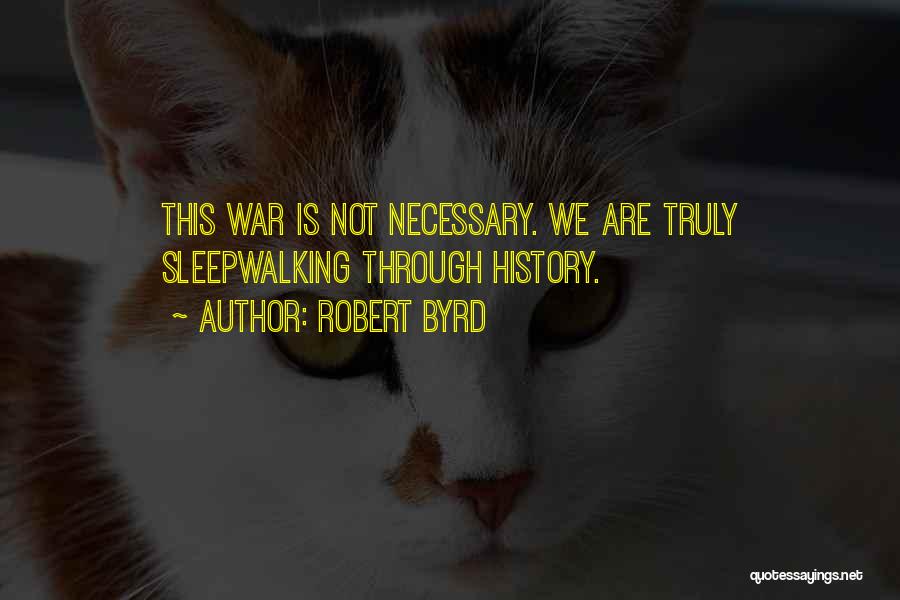 War Is Not Necessary Quotes By Robert Byrd