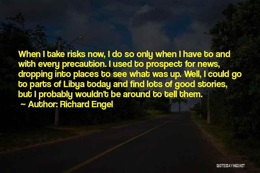 War Journalism Quotes By Richard Engel