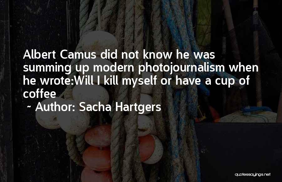 War Journalism Quotes By Sacha Hartgers