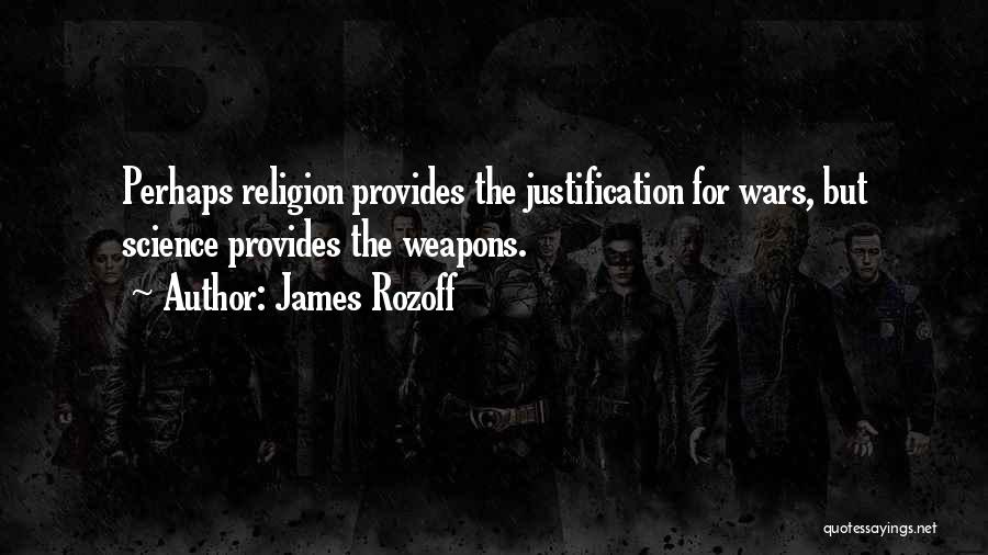 War Justification Quotes By James Rozoff