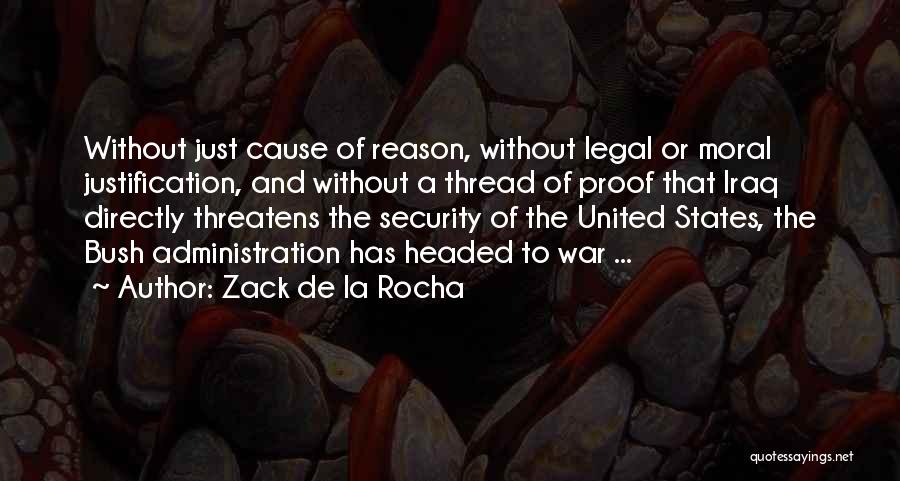 War Justification Quotes By Zack De La Rocha