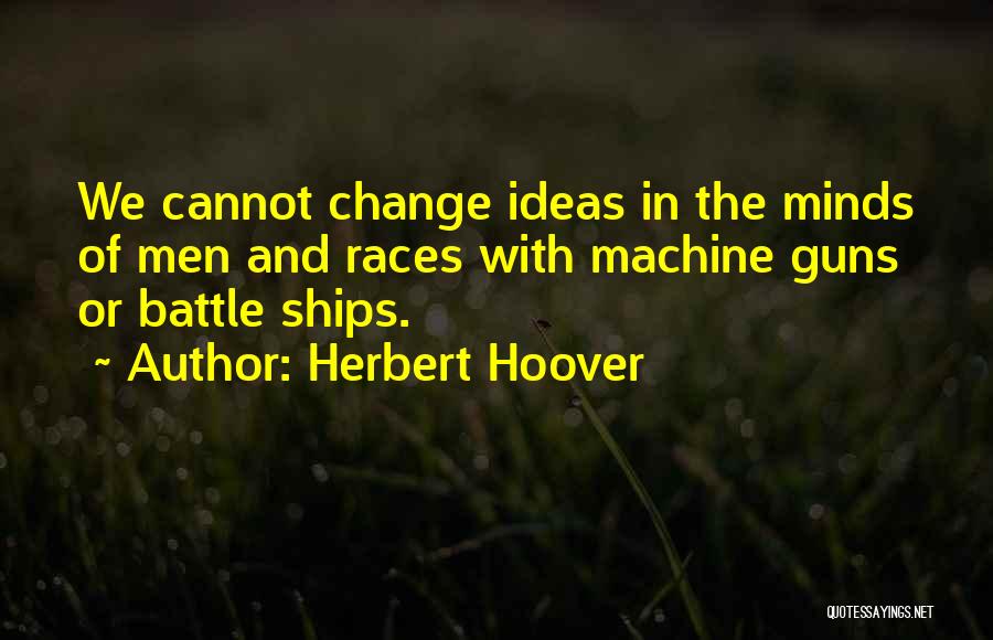 War Machine Quotes By Herbert Hoover