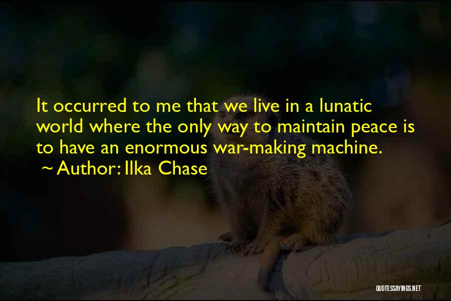 War Machine Quotes By Ilka Chase