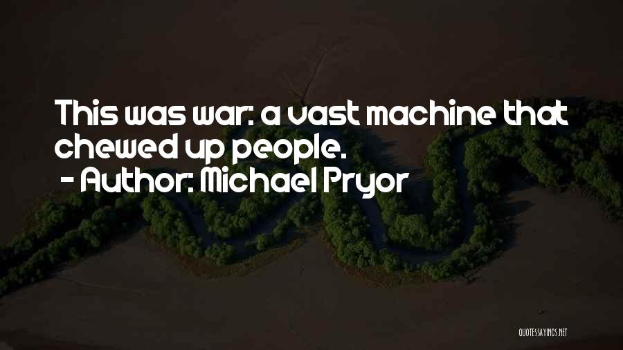 War Machine Quotes By Michael Pryor