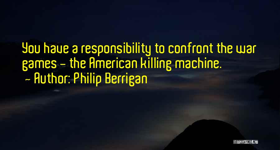 War Machine Quotes By Philip Berrigan