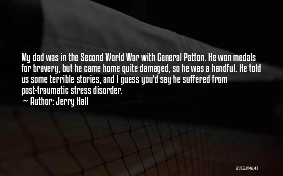 War Medals Quotes By Jerry Hall