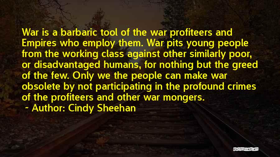 War Mongers Quotes By Cindy Sheehan