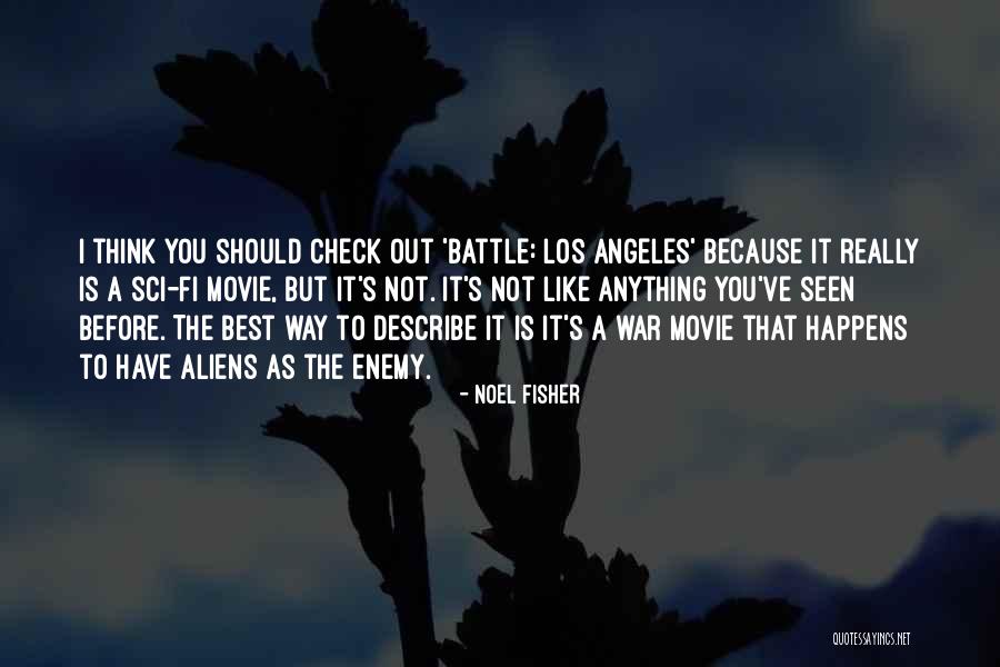 War Movie Battle Quotes By Noel Fisher War Movie Battle Quotes By Noel Fisher