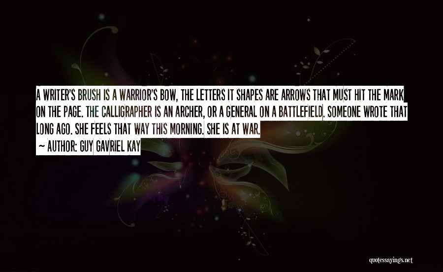 War Of Arrows Quotes By Guy Gavriel Kay