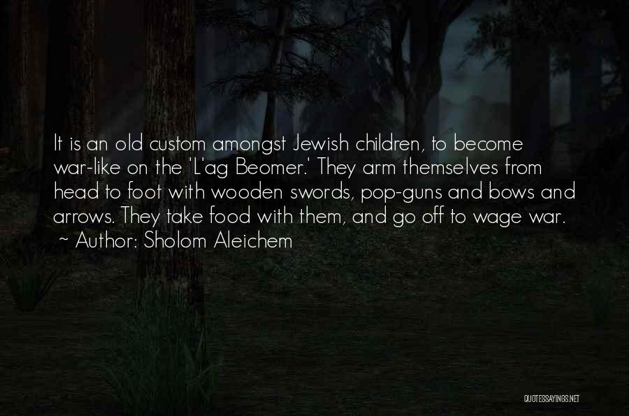 War Of Arrows Quotes By Sholom Aleichem