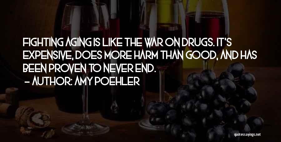 War On Drugs Quotes By Amy Poehler