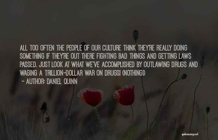 War On Drugs Quotes By Daniel Quinn