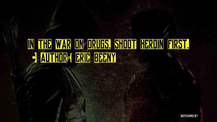 War On Drugs Quotes By Eric Beeny