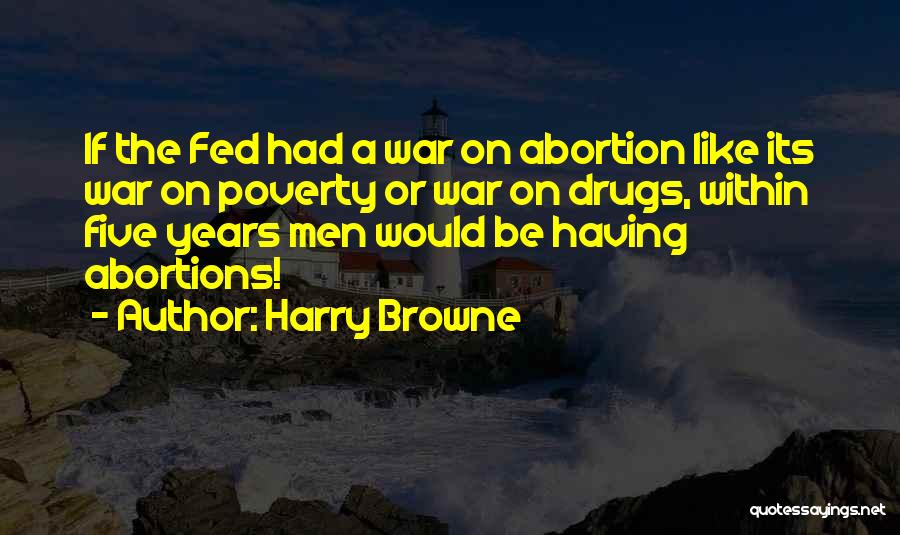 War On Drugs Quotes By Harry Browne