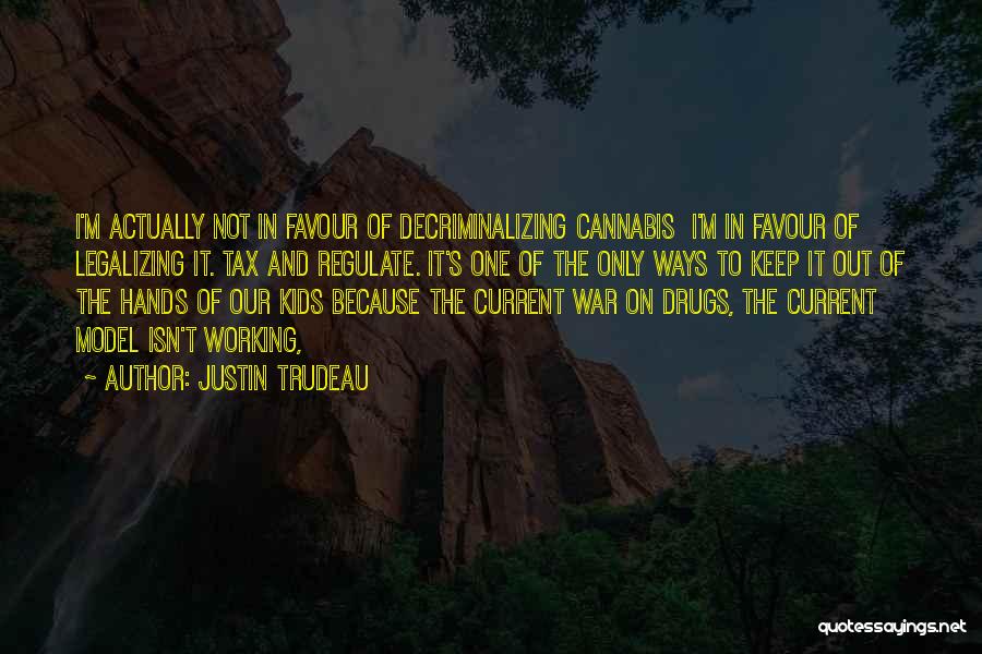 War On Drugs Quotes By Justin Trudeau