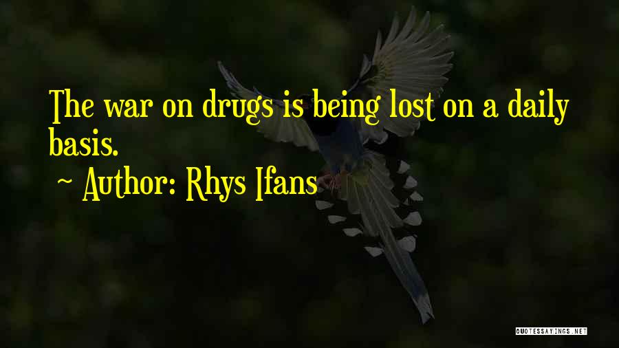 War On Drugs Quotes By Rhys Ifans