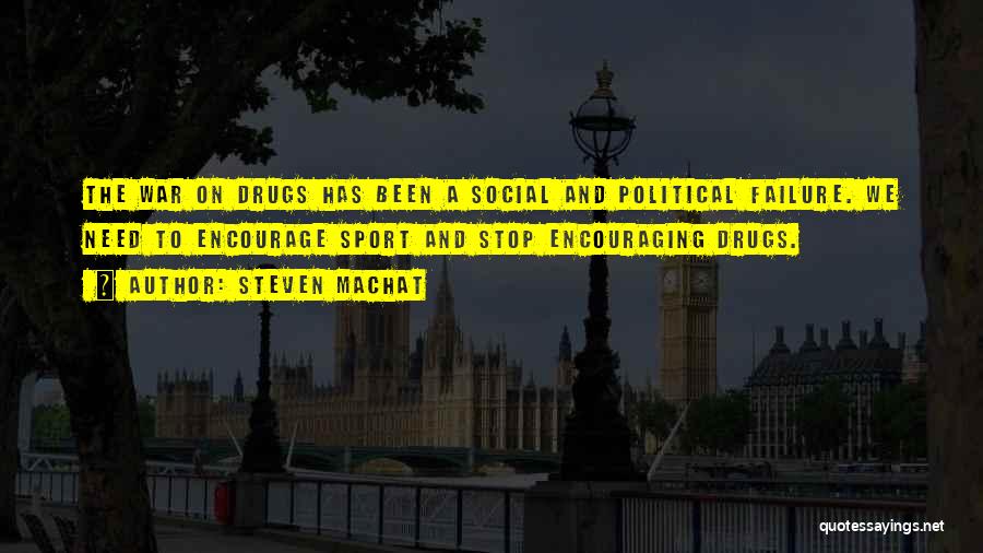 War On Drugs Quotes By Steven Machat