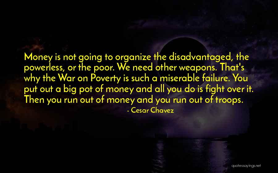 War On Poverty Quotes By Cesar Chavez War On Poverty Quotes By Cesar Chavez
