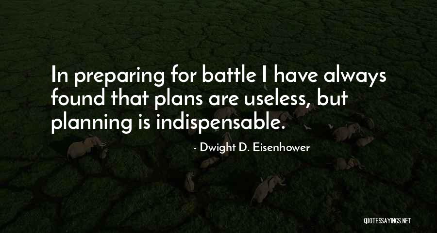 War Plans Quotes By Dwight D. Eisenhower War Plans Quotes By Dwight D. Eisenhower