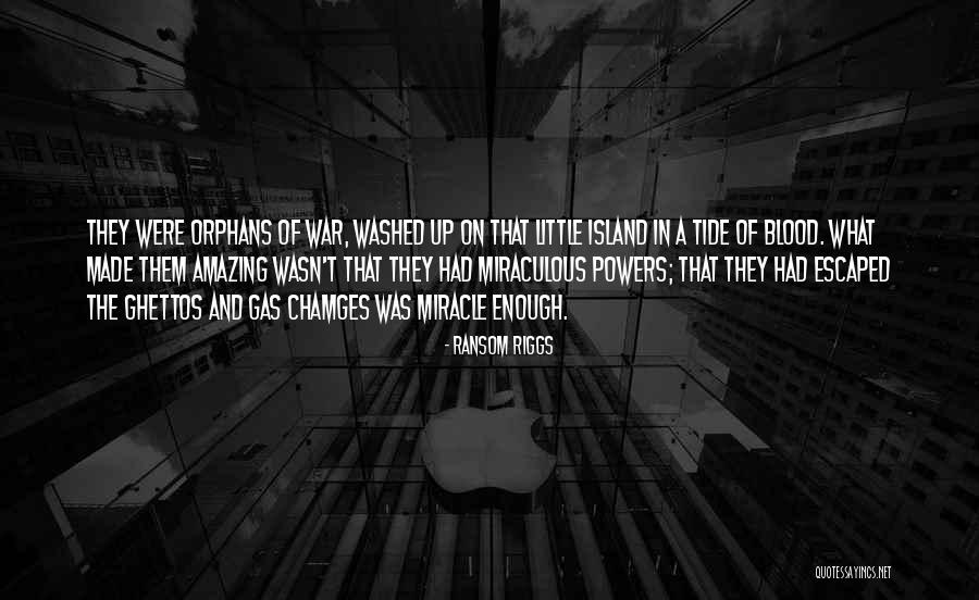 War Powers Quotes By Ransom Riggs War Powers Quotes By Ransom Riggs