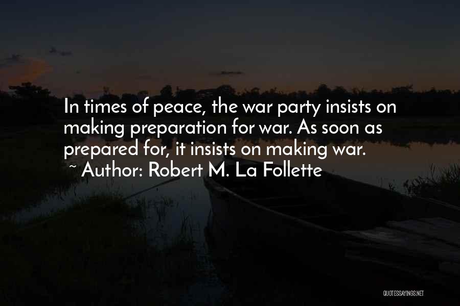 War Preparation Quotes By Robert M. La Follette