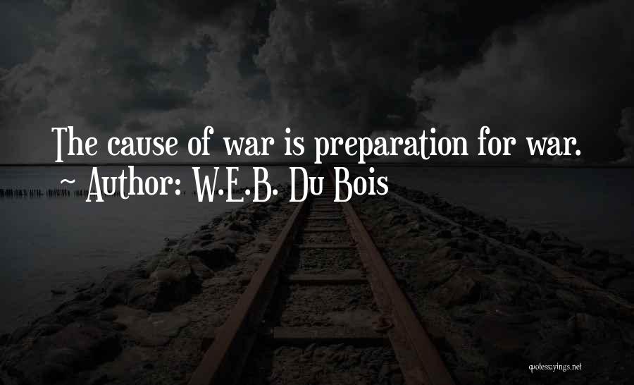 War Preparation Quotes By W.E.B. Du Bois