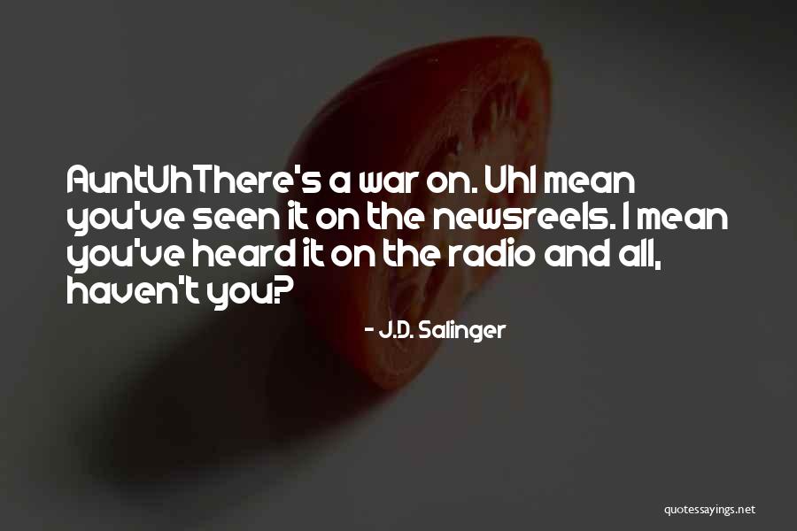 War Radio Quotes By J.D. Salinger War Radio Quotes By J.D. Salinger